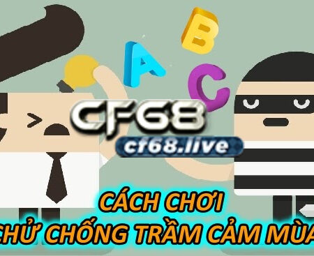 Cách Chơi Nối Chữ Chống Trầm Cảm Mùa Dịch Tại Cf68 Club