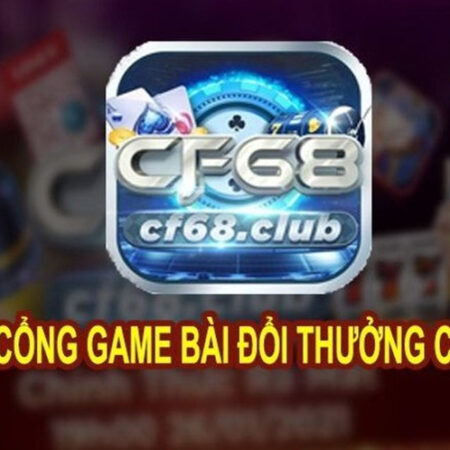 Cf68 sức hút khó cưỡng đông người chơi tham gia – khám phá