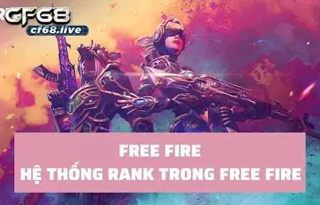 Các rank trong free fire – Cùng nhà cái cf68 tìm hiểu