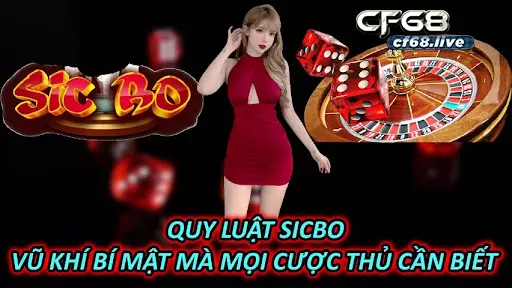 Quy Luật Sicbo – Vũ Khí Bí Mật Mà Mọi Cược Thủ Cần Biết