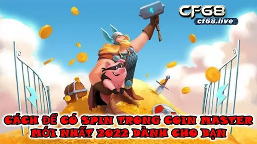 Cách Để Có Spin Trong Coin Master Mới Nhất 2022 Dành Cho Bạn