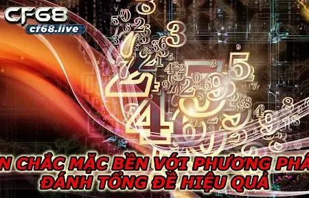 Tổng đề là gì? Cùng cf68 tìm ra cách chơi đề theo tổng