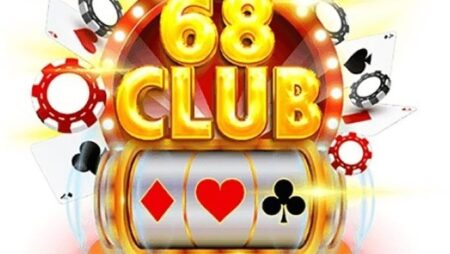 Tải game 68 club – Ứng dụng đầy đủ tiện nghi cho game thủ