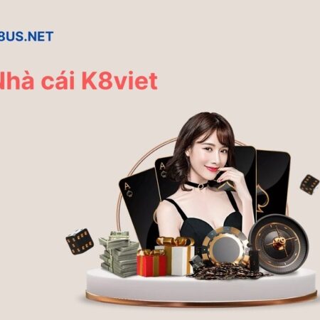 K8viet – Nơi đáng tin cậy cho người chơi cá độ trực tuyến