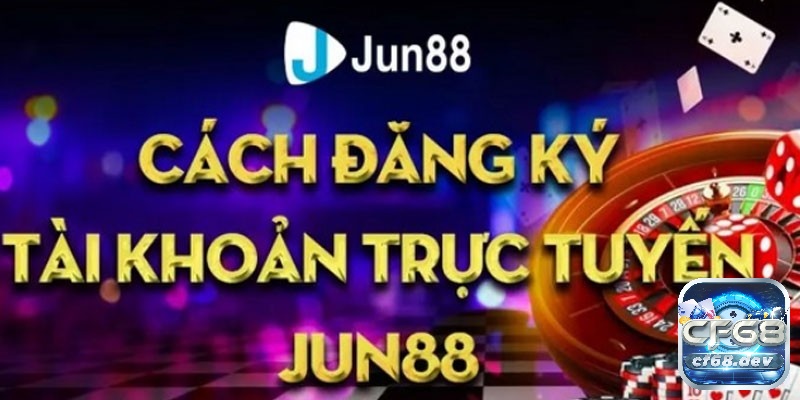 Hướng dẫn đăng ký và đăng nhập jun88 là gì? 