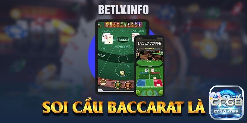 Cùng CF68 chúng tôi tìm hiểu về soi cầu Baccarat