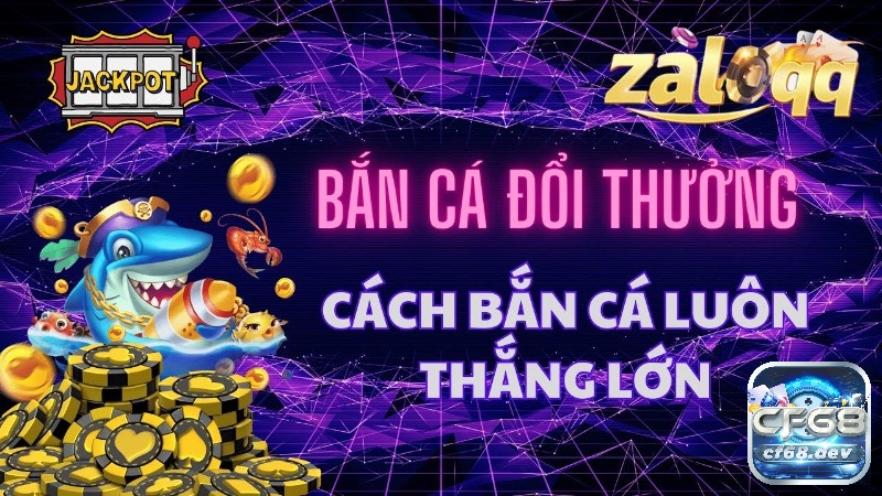 Cách chơi bắn cá trực tuyến luôn thắng 