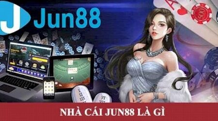 Nhà cái jun88 là gì? Đặc điểm nổi bật, sản phẩm cược