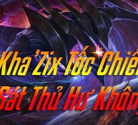 Len do khazix, bảng ngọc và cách chơi cực hay mùa 11 tốc chiến