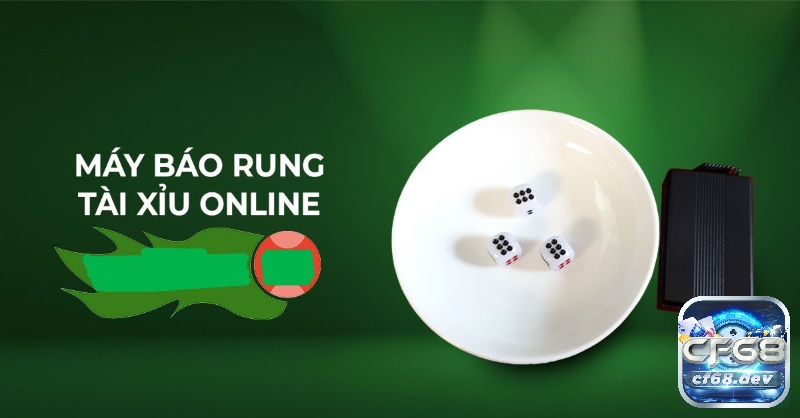 Tìm hiểu về máy báo rung tài xỉu online