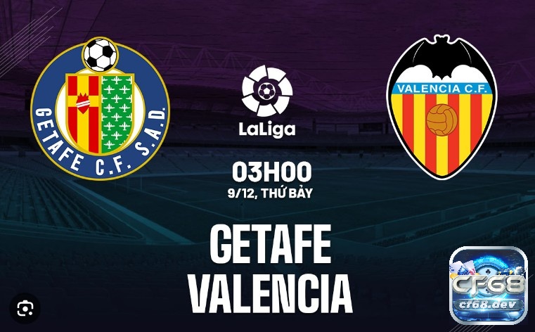 Trạm chán giữa Getafe vs Valencia vào lúc 03:00 ngày 9/12/2023