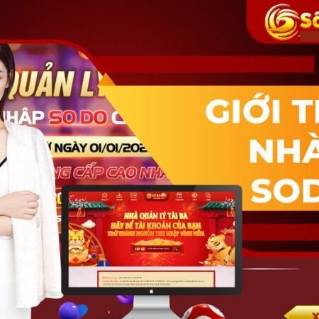 Nha cai so do – Địa chỉ cá cược online cực hấp dẫn và an toàn