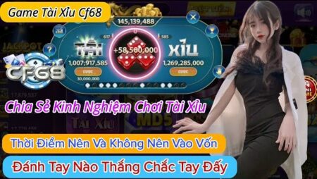 CF68 tài xỉu có gì hấp dẫn? Chi tiết luật chơi, cách tham gia