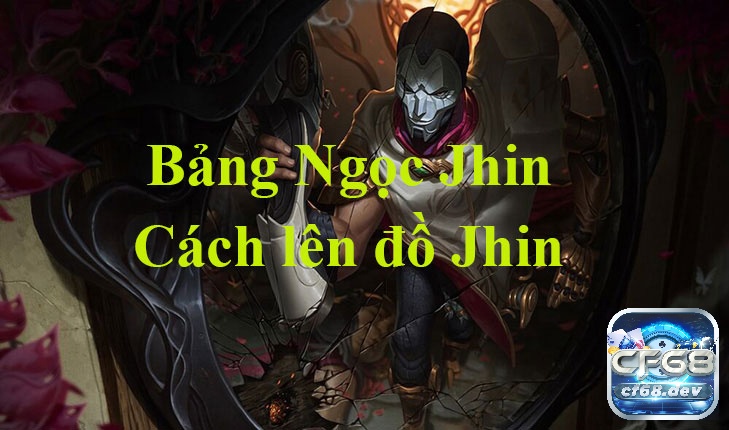 Bảng ngọc Jhin Tốc Chiến, phép bổ trợ và trang bị mùa 11