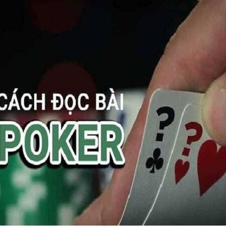 Cách đọc bài Poker của các tay chuyên nghiệp trong làng cược