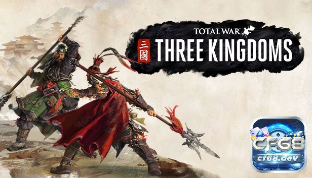 Game Total War: Three Kingdoms - Bước vào thế giới phức tạp để tranh giành quyền lực và thống nhất quốc gia