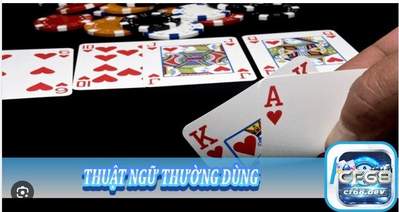 Tổng hợp các thuật ngữ xì tố thường dùng tại CF68 và Casino