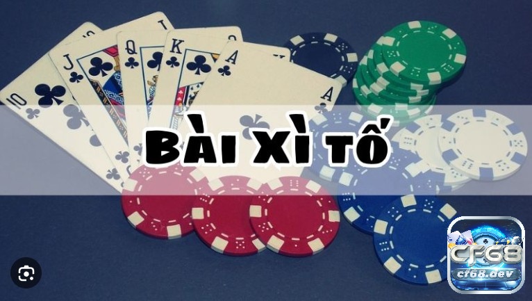 Bài xì tố là thể loại bài phổ biến với cái tên Poker Việt Nam