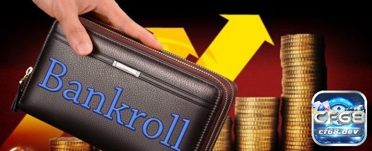 Tìm hiểu thông tin về Bankroll Poker là gì?