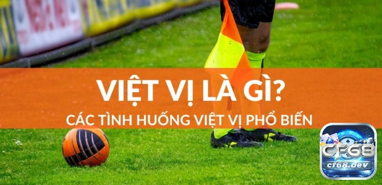 Tìm hiểu thông tin về thuật ngữ việt vị