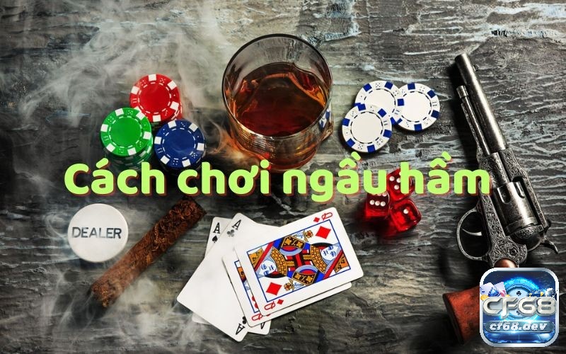 Khám phá luật chơi Ngầu Hầm cùng CF68 nhé!