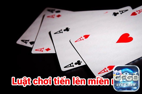 Khám phá luật chơi Tiến Lên Miền Nam cùng CF68 nhé!