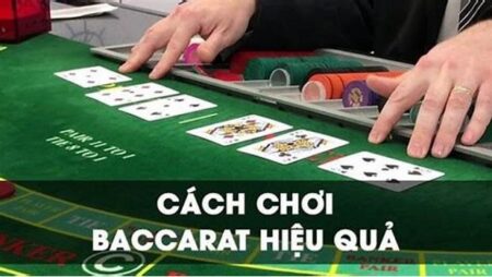 Cách chơi bài Baccarat hiệu quả nhất dành cho anh em tân thủ