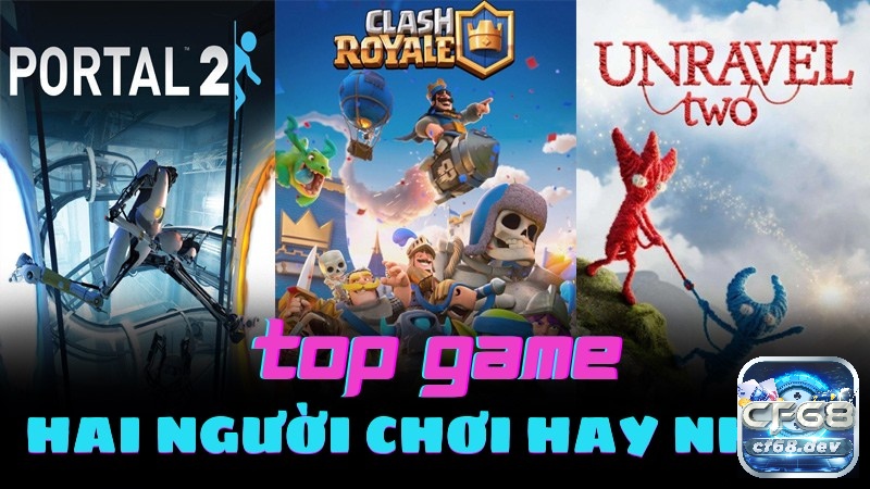 Khám phá top game 2 người chơi trên điện thoại cùng CF68 nhé!