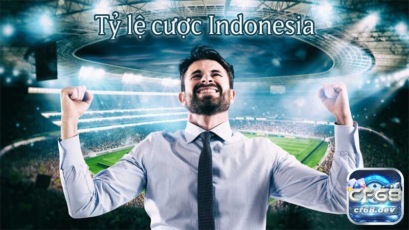 Khám phá tỷ lệ cược Indonesia cùng CF68.CITY nhé!