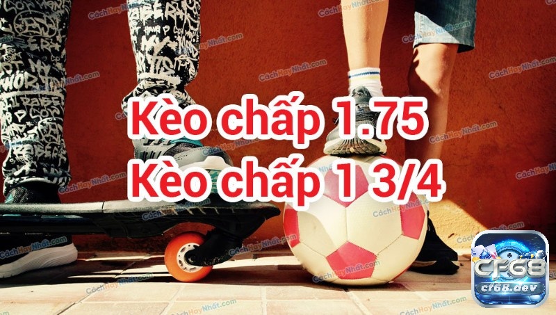 Kèo chấp 1 3/4 có những trường hợp nào xảy ra