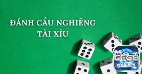 Tìm hiểu thông tin về cầu nghiêng tài xỉu