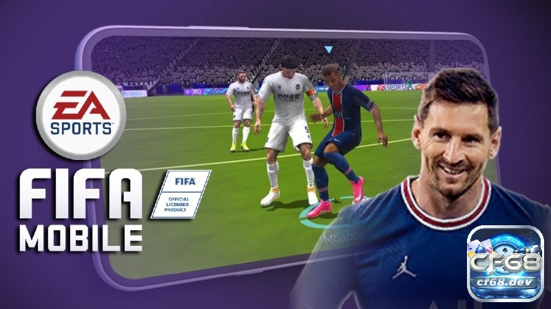 Review game fifa mobile cùng CF68 ngay nhé!