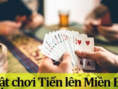 Tiến lên miền bắc luật: Chiến thuật chơi nắm chắc phần thắng